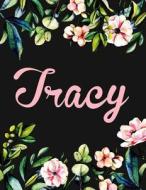 Tracy: Personalised Tracy Notebook/Journal for Writing 100 Lined Pages (Black Floral Design) di Kensington Press edito da Createspace Independent Publishing Platform