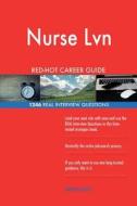 Nurse LVN Red-Hot Career Guide; 1246 Real Interview Questions di Red-Hot Careers edito da Createspace Independent Publishing Platform