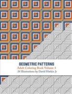 Geometric Patterns - Adult Coloring Book Vol. 4 di David Hinkin Jr edito da Createspace Independent Publishing Platform