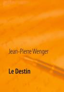 Le Destin di Jean-Pierre Wenger edito da Books on Demand
