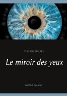 Le miroir des yeux di Virginie Malard edito da Books on Demand