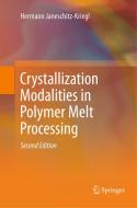 Crystallization Modalities in Polymer Melt Processing di Hermann Janeschitz-Kriegl edito da Springer International Publishing