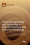 Chemical Engineering and Technology in Mineral Processing and Extractive Metallurgy edito da MDPI AG