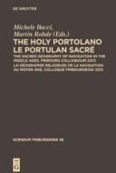The Holy Portolano / Le Portulan Sacre: The Sacred Geography of Navigation in the Middle Ages. Fribourg Colloquium 2013 / La Geographie Religieuse de edito da Walter de Gruyter