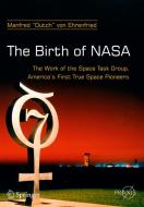 The Birth of NASA di Dutch von Ehrenfried edito da Springer-Verlag GmbH