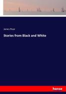 Stories from Black and White di James Payn edito da hansebooks