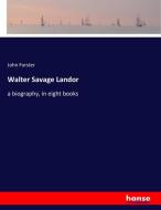 Walter Savage Landor di John Forster edito da hansebooks