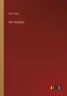 Der Waldbau di Karl Gayer edito da Outlook Verlag