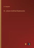 Dr. Johann Gottfried Rademacher di Bergrath edito da Outlook Verlag