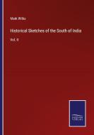 Historical Sketches of the South of India di Mark Wilks edito da Salzwasser-Verlag