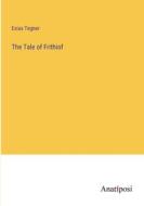 The Tale of Frithiof di Esias Tegner edito da Anatiposi Verlag