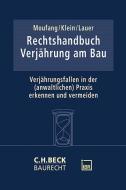 Rechtshandbuch Verjährung am Bau di Oliver Moufang, Walter Klein, Jürgen Lauer edito da C.H. Beck