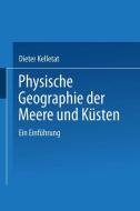 Physische Geographie Der Meere Und K Sten di Prof Dr Rer Nat Dieter Kelletat edito da Vieweg+teubner Verlag
