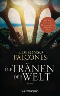 Die Tränen der Welt di Ildefonso Falcones edito da Bertelsmann Verlag