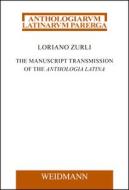 Manuscript Transmission Of The Anthologia Latina di Loriano Zurli edito da Georg Olms Verlag Ag