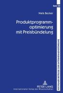 Produktprogrammoptimierung mit Preisbündelung di Niels Becker edito da Lang, Peter GmbH