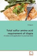 Total sulfur amino acid requirement of tilapia di Tri Nguyen edito da VDM Verlag