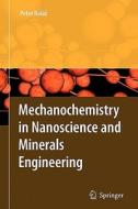 Mechanochemistry in Nanoscience and Minerals Engineering di Peter Balaz edito da Springer Berlin Heidelberg