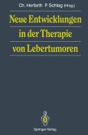 Neue Entwicklungen in der Therapie von Lebertumoren edito da Springer Berlin Heidelberg