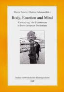 Body, Emotion and Mind: 'Embodying' the Experiences in Indo-European Encounters edito da Lit Verlag