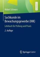 Sachkunde Im Bewachungsgewerbe (ihk) di Robert Schwarz edito da Springer Gabler