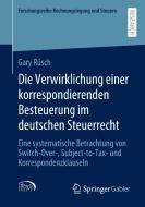 Die Verwirklichung einer korrespondierenden Besteuerung im deutschen Steuerrecht di Gary Rüsch edito da Springer-Verlag GmbH