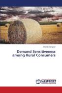 Demand Sensitiveness among Rural Consumers di Sharda Gangwar edito da LAP Lambert Academic Publishing