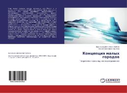 Koncepciya malyh gorodov di Bronislav Dmitrievich Babaev, Mariya Evgen'evna Sergeeva edito da LAP Lambert Academic Publishing