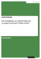 Die Schuldfrage in Gotthold Ephraim Lessings Trauerspiel "Emilia Galotti" di Sarah Grüning edito da GRIN Publishing