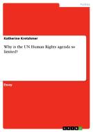 Why Is The Un Human Rights Agenda So Limited? di Katherine Kretshmer edito da Grin Publishing
