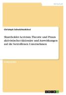 Shareholder Activism. Theorie und Praxis aktivistischer Aktionäre und Auswirkungen auf die betroffenen Unternehmen di Christoph Schwichtenhövel edito da GRIN Verlag