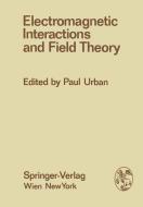 Electromagnetic Interactions and Field Theory edito da Springer Vienna