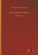 The Complete Writings di Charles Dudley Warner edito da Outlook Verlag