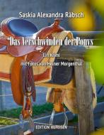 Das Verschwinden der Ponys di Saskia Alexandra Räbsch edito da Books on Demand