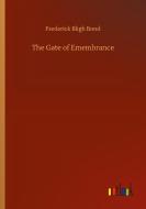 The Gate of Emembrance di Frederick Bligh Bond edito da Outlook Verlag