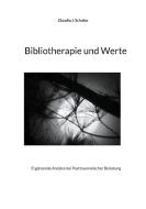 Bibliotherapie und Werte di Claudia J. Schulze edito da Books on Demand