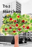 Das Märchen von Chorweiler di Brigitte Klotzsch edito da Books on Demand