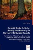 Carabid Beetle Activity-density and Diversity in Northern Hardwood Forests di Holly A. Petrillo edito da VDM Verlag Dr. Müller e.K.