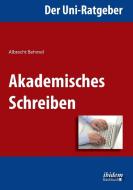 Der Uni-Ratgeber: Akademisches Schreiben di Albrecht Behmel edito da Ibidem-Verlag