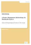 A Project Management Methodology for Multimedia Projects di Stefan Hartweg edito da Diplom.de