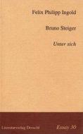 Unter sich di Felix P Ingold, Bruno Steiger edito da Literaturverlag Droschl