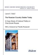 The Russian Country Estate Today. A Case Study of Cultural Politics in Post-Soviet Russia di Laura A Victoir edito da ibidem