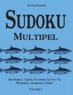 Sudoku Multipel: Butterfly, Cross, Flower, Gattai-3, Windmill, Samurai, Sohei - Volume 1 di David Badger edito da Udv