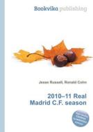 2010-11 Real Madrid C.f. Season edito da Book On Demand Ltd.