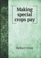 Making Special Crops Pay di Delbert Utter edito da Book On Demand Ltd.