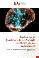 Cartographie fonctionnelle de l'activité cérébrale liée au mouvement di Etienne LABYT edito da Editions universitaires europeennes EUE