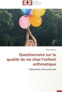 Questionnaire sur la qualité de vie chez l'enfant asthmatique di Siham Hamaz edito da Editions universitaires europeennes EUE