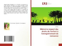 Mémoire respect des droits de l'enfant à l'enregistrement de naissance di Joël Nini edito da Éditions universitaires européennes