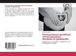Formaciones quísticas intracraneales durante la gestación di Paula Vigil Doblas edito da EAE