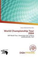 World Championship Tour 2004 edito da Dign Press